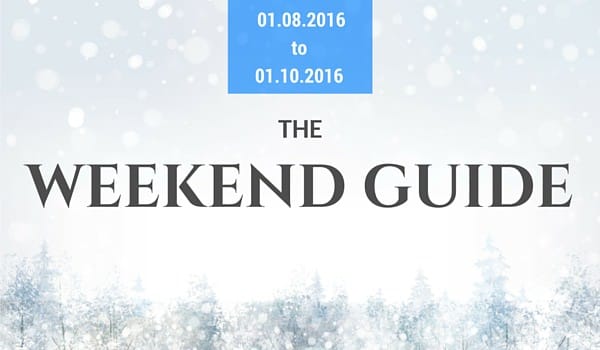 Weekend Guide January 8-10, 2016
