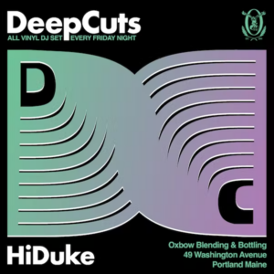 DeepCuts with DJ HiDuke @ Oxbow Bottle & Blending | Portland | Maine | United States