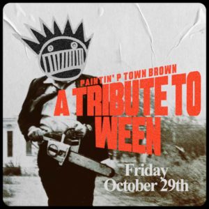 PAINTIN’ P-TOWN BROWN: A TRIBUTE TO WEEN @ Portland House of Music | Portland | Maine | United States