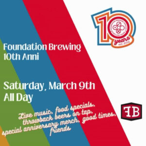 Foundation Brewing Co.'s 10 Year Anniversary Party @ Foundation Brewing Company | Portland | Maine | United States