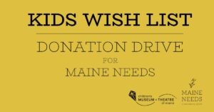Maine Needs Kids Donation Drive at the Children's Museum & Theatre of Maine @ Children's Museum & Theatre of Maine | Portland | Maine | United States