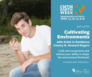 Cultivating Environments with CMTM Artist in Residence Conary N. Howard-Rogers @ Children's Museum & Theatre of Maine | Portland | Maine | United States