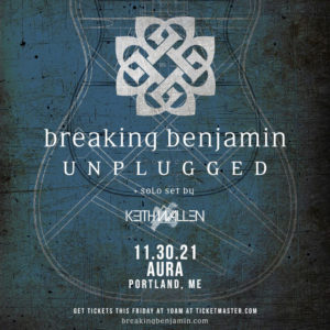Breaking Benjamin: Unplugged with Keith Wallen @ Aura | Portland | Maine | United States