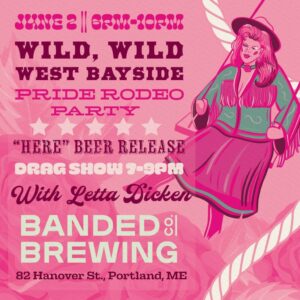 Wild, Wild West Bayside Pride Rodeo Party at Banded Brewing Co. @ Banded Brewing Co. | Portland | Maine | United States