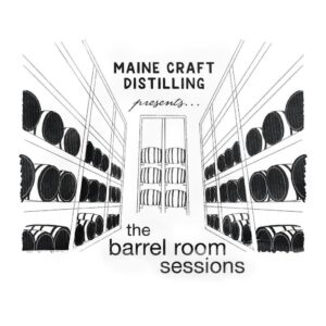 "The Barrel Room Sessions” at Maine Craft Distilling @ Maine Craft Distilling | Portland | Maine | United States
