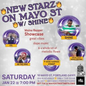 New Starz on Mayo Street w/ Shine @ Mayo Street Arts | Portland | Maine | United States