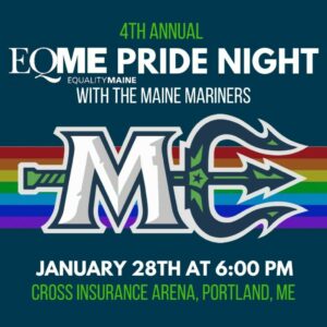 Equality Maine Annual Pride Night game at the Maine Mariners @ The Cross Insurance Arena | Portland | Maine | United States