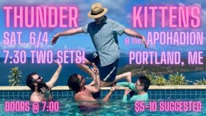 Thunder Kittens at The Apohadion Theater @ The Apohadion Theater | Portland | Maine | United States