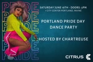 Portland Pride Dance Party With Chartreuse at CITRUS @ Portland | Maine | United States