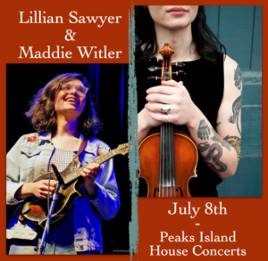 POSTPONED: Tiny Porch Concert: Lillian Sawyer and Maddie Witler - (Peaks Island House Concert Series) @ Tiny Porch Stage at Wharf Cove (on Peaks Island) | Portland | Maine | United States