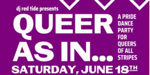 QUEER AS IN... A Pride Dance Party for Queers of All Stripes at Flask Lounge @ Flask Lounge | Portland | Maine | United States