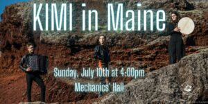 KIMI in Maine: the KIMI Ensemble at Mechanics' Hall @ Mechanics' Hall | Portland | Maine | United States