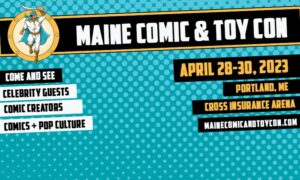 Maine Comic & Toy Con at Cross Insurance Arena @ Cross Insurance Arena | Portland | Maine | United States