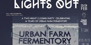 LIGHTS OUT: A 2 night closing party for Urban Farm Fermentory @ Urban Farm Fermentory | Portland | Maine | United States