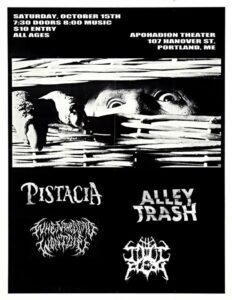 Pistacia, Alley Trash, WTDWD, The Idiot Flesh at the Apohadion Theatre @ The Apohadion Theater | Portland | Maine | United States