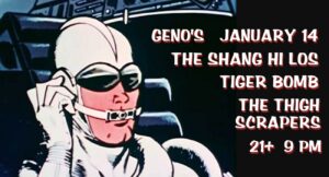 The Shang Hi Los / Tiger Bomb / The Thigh Scrapers at Geno's Rock Club @ Geno's Rock Club | Portland | Maine | United States