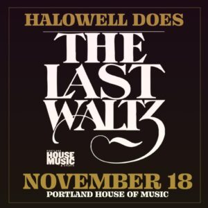 Hallowell does The Last Waltz! A tribute to The Band at Portland House of Music @ Portland House of Music | Portland | Maine | United States