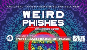 Weird Phishes - Radiohead in the style of Phish | w/ spaceheater at Portland House of Music @ Portland House of Music | Portland | Maine | United States