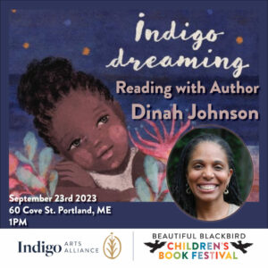 Indigo Dreaming Reading with Author Dinah Johnson @ Indigo Arts Alliance | Portland | Maine | United States