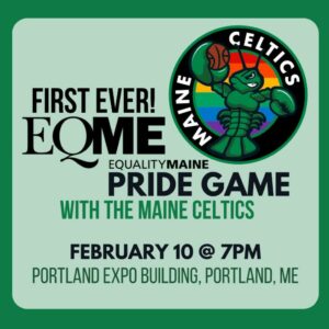 Pride Night with the Maine Celtics at the Portland Expo @ Portland Expo | Portland | Maine | United States