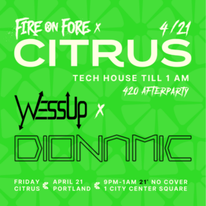 420 AFTERPARTY w/ Fire on Fore at Citrus @ Citrus | Portland | Maine | United States