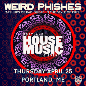 WEIRD PHISHES at PORTLAND HOUSE OF MUSIC @ PORTLAND HOUSE OF MUSIC | Portland | Maine | United States