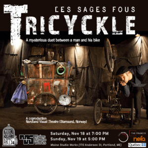 Les Sages Fous "Tricyckle" at Mayo Street Arts @ Maine Studio Works | Portland | Maine | United States