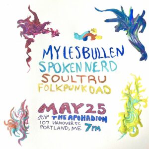 Myles Bullen / Spoken Nerd / Soultru / FolkPunkDad at The Apohadion Theater @ The Apohadion Theater | Portland | Maine | United States