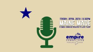'Maine Made' Local Comedy Showcase at Empire Comedy Club @ Empire Live | Poland | Maine | United States