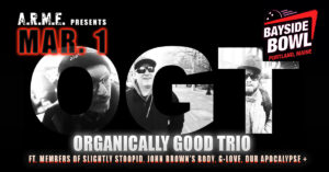 Organically Good Trio ft. members of Slightly Stoopid, John Brown's Body at Bayside Bowl @ Bayside Bowl | Portland | Maine | United States