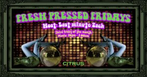 Fresh Pressed Friday’s w/ Last Minute Zach at Citrus @ Citrus | Portland | Maine | United States