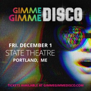 Gimme Gimme Disco at State Theatre @ State Theatre | Portland | Maine | United States