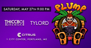 PLUMP Grapes w/ Thiccboi Drewski & Tylord at Citrus @ Citrus | Portland | Maine | United States