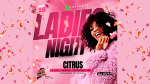 Ladies Night w/ DJ Onax at Citrus @ Citrus | Portland | Maine | United States
