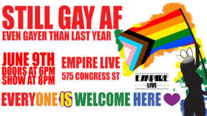 Still Gay AF – Even Gayer Than Last Year Presented By Kinky Slippers at Empire Live @ Empire Live | Poland | Maine | United States
