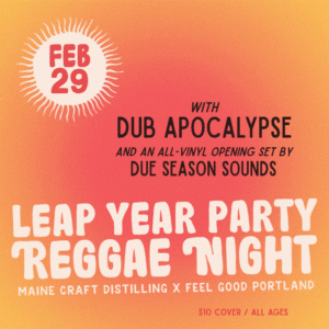 Leap Year Party Reggae Night @ MAINE CRAFT DISTILLING | Portland | Maine | United States