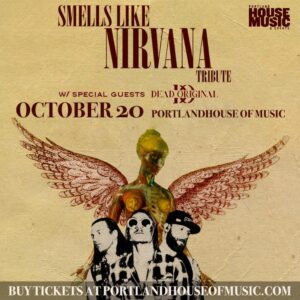 Smells Like Nirvana (Tribute to Nirvana) w/ Dead Original at PHOME @ Portland House of Music | Portland | Maine | United States