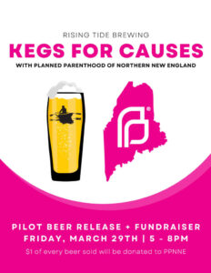 KEGS FOR CAUSES | PILOT BEER RELEASE WITH PLANNED PARENTHOOD at Rising Tide Brewing @ Rising Tide Brewing Company | Portland | Maine | United States