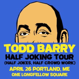 Todd Barry with Special Guest Ken Reid at One Longfellow Square @ One Longfellow Square | Portland | Maine | United States