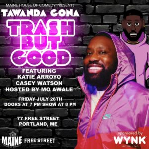 Maine House Of Comedy presents Tawanda Gona Trash But Good - Comedy Special @ Free Street | Portland | Maine | United States