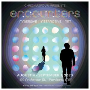 Encounters - An Interactive Immersive Art Gallery @ Maine Studio Works, Portland, ME | Portland | Maine | United States