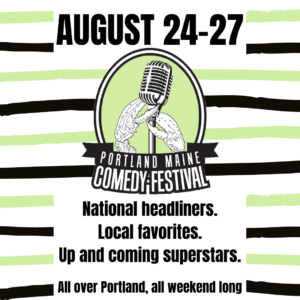 Portland Maine Comedy Festival @ Portland Maine | Portland | Maine | United States