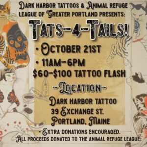Tats 4 Tails at Dark Harbor Tattoo @ Dark Harbor Tattoo | Portland | Maine | United States