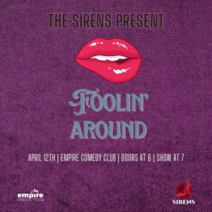 The Sirens Present: Foolin' Around @ Empire Comedy Club 575 Congress St 2nd Floor Portland, ME 04101 | Portland | Maine | United States