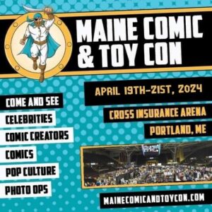 Maine Comic and Toy Con at the Cross Insurance Arena @ Cross Insurance Arena | Portland | Maine | United States