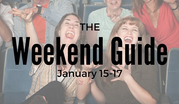 Weekend Guide January 15-17, 2016